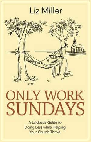 Only Work Sundays de Liz Miller