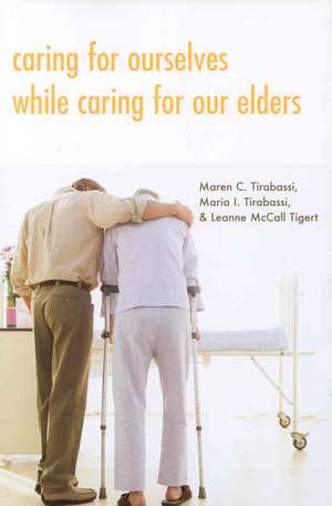 Caring for Ourselves While Caring for Our Elders de Maren C. Tirabassi