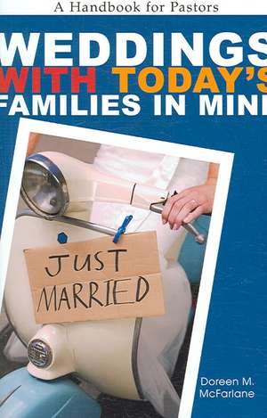 Weddings with Today's Families in Mind: A Handbook for Pastors de Doreen M. McFarlane