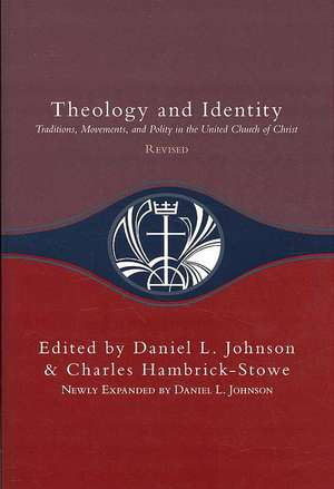 Theology and Identity: Traditions, Movements, and Polity in the United Church of Christ de Daniel L. Johnson