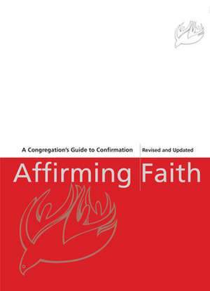 Affirming Faith: A Confirmand's Journal de Thomas E. Dipko