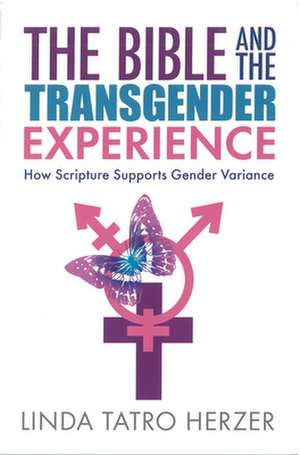 The Bible and the Transgender Experience de Linda Herzer