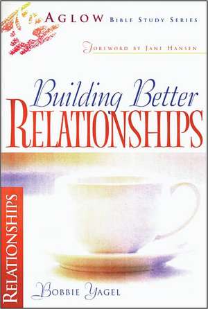 Building Better Relationships de Bobbie Yagel