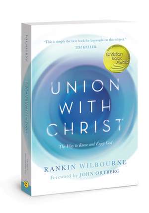 Union with Christ de Rankin Wilbourne