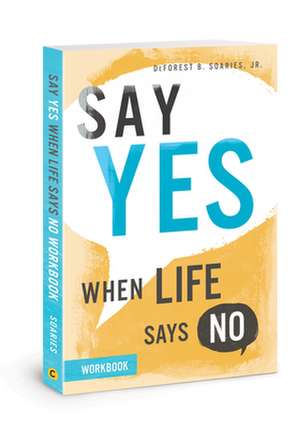 Say Yes When Life Says No Work de DeForest B Soaries