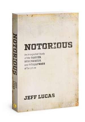 Notorious de Jeff Lucas