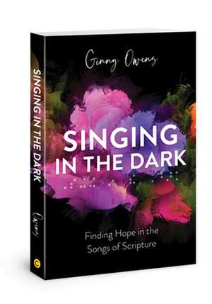 Singing in the Dark de Ginny Owens
