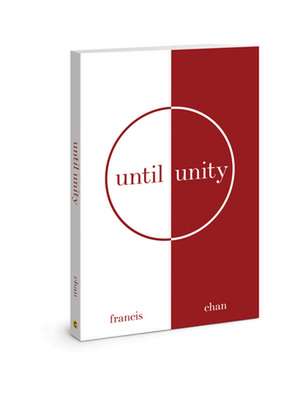 Until Unity de Francis Chan