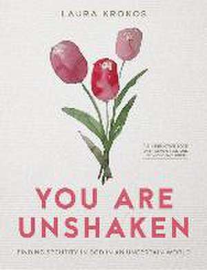 You Are Unshaken - Includes 7- de Laura Krokos