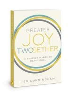 Greater Joy Twogether de Ted Cunningham