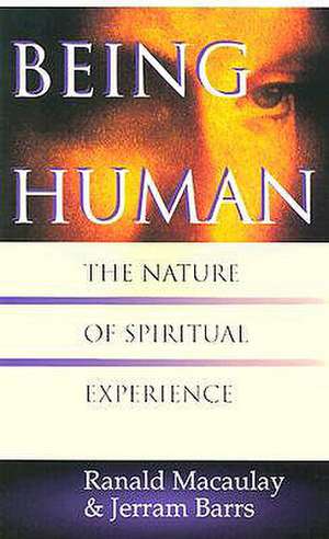 Being Human – The Nature of Spiritual Experience de Ranald Macaulay