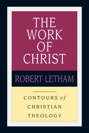 The Work of Christ: Constructing a Trinitarian Warfare Theodicy de Robert Letham