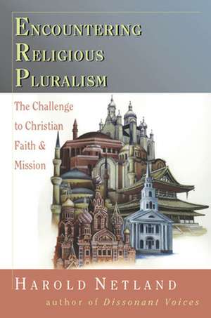 Encountering Religious Pluralism: The Challenge to Christian Faith Mission de Harold A. Netland