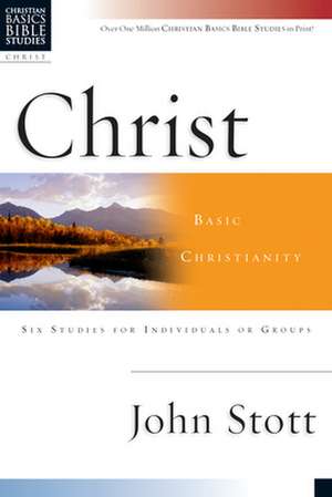 Christ: Basic Christianity de JOHN R.W. STOTT