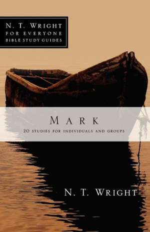 Mark: 20 Studies for Individuals and Groups de N.T. WRIGHT