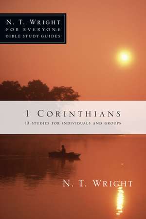 1 Corinthians: 13 Studies for Individuals and Groups de N.T. WRIGHT