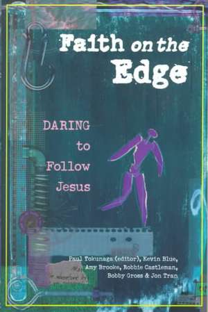 Faith on the Edge – Daring to Follow Jesus de Paul Tokunaga