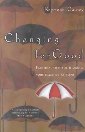 Changing for Good: Rediscovering Passion & Wonder de Raymond Causey