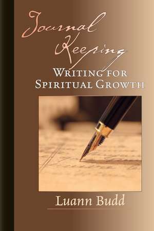 Journal Keeping – Writing for Spiritual Growth de Luann Budd