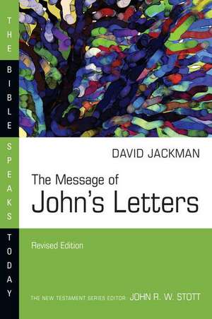 The Message of John's Letters de David Jackman