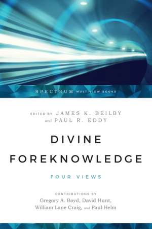 Divine Foreknowledge – Four Views de James K. Beilby