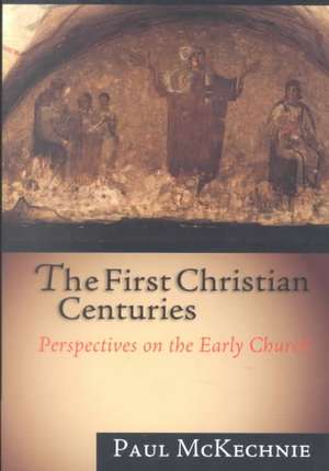 The First Christian Centuries: Evangelical Women, Feminism and the Theological Academy de Paul McKechnie