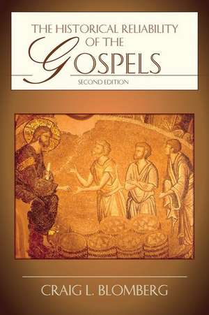 The Historical Reliability of the Gospels de Craig L. Blomberg