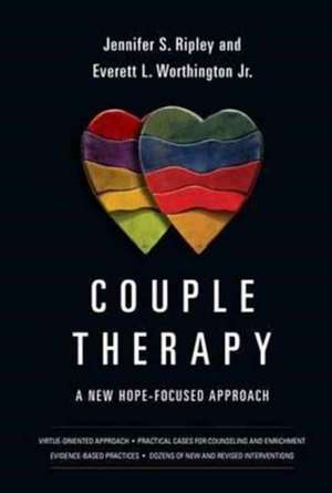 Couple Therapy – A New Hope–Focused Approach de Jennifer S. Ripley