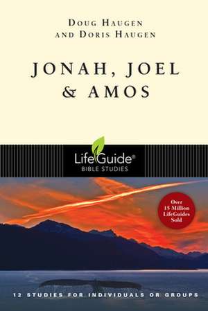 Jonah, Joel & Amos: Spiritual Living in a Secular World de Doug Haugen