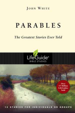 Parables: The Greatest Stories Ever Told de John White