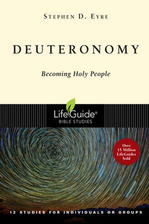 Deuteronomy – Becoming Holy People de Stephen D. Eyre