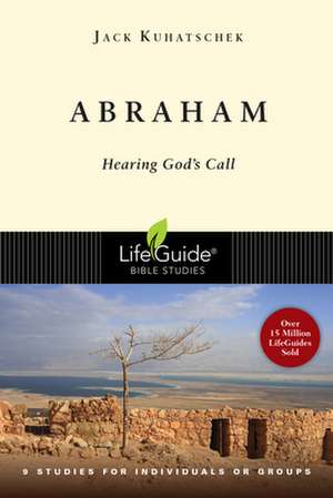 Abraham: Hearing God's Call de Jack Kuhatschek