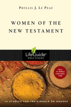 Women of the New Testament de Phyllis J. Le Peau