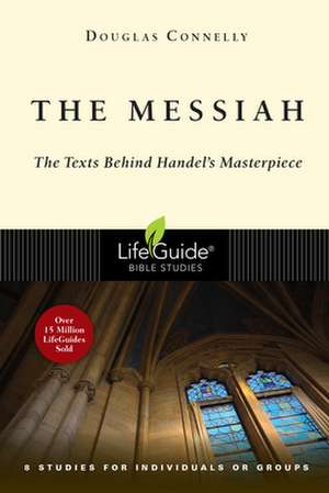 The Messiah – The Texts Behind Handel`s Masterpiece de Douglas Connelly