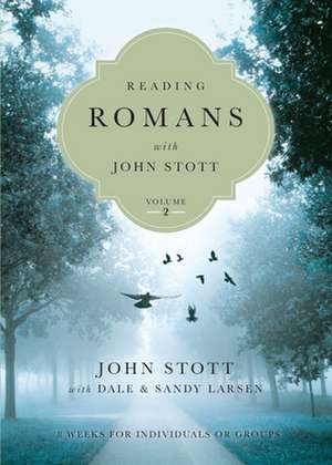 Reading Romans with John Stott – 8 Weeks for Individuals or Groups de John Stott