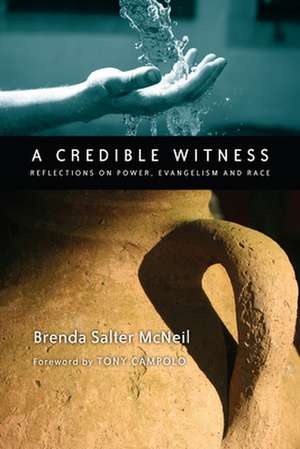 A Credible Witness: Reflections on Power, Evangelism and Race de Brenda Salter McNeil