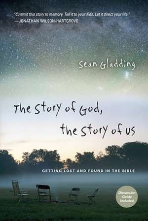 The Story of God, the Story of Us – Getting Lost and Found in the Bible de Sean Gladding