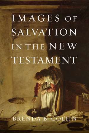 Images of Salvation in the New Testament de Brenda B. Colijn