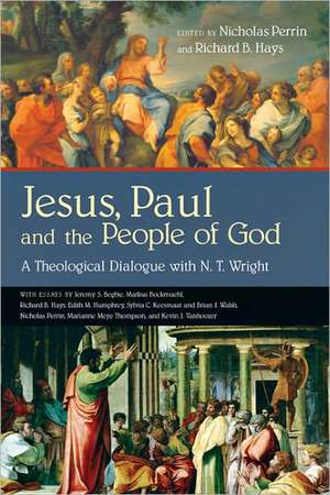 Jesus, Paul and the People of God: A Theological Dialogue with N. T. Wright de Jeremy S. Begbie