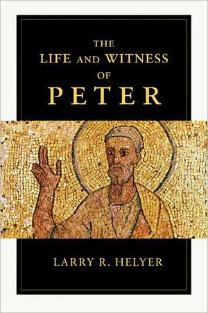 The Life and Witness of Peter de Larry R. Helyer