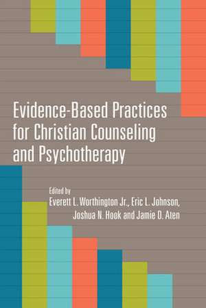 Evidence–Based Practices for Christian Counseling and Psychotherapy de Everett L. Worthington Jr.