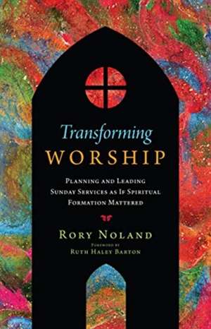 Transforming Worship de Rory Noland