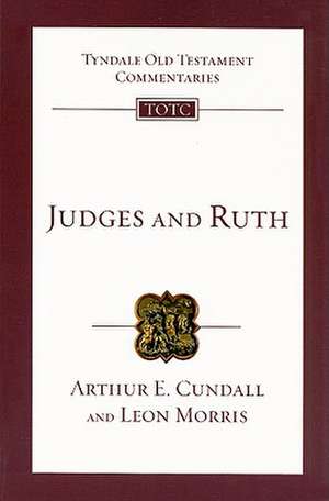 Judges and Ruth: An Introduction and Commentry de Arthur E. Cundall