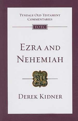 Ezra and Nehemiah: An Introduction and Commentary de Derek Kidner