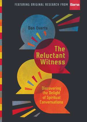 The Reluctant Witness – Discovering the Delight of Spiritual Conversations de Don Everts