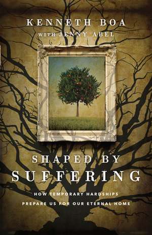 Shaped by Suffering de Kenneth Boa