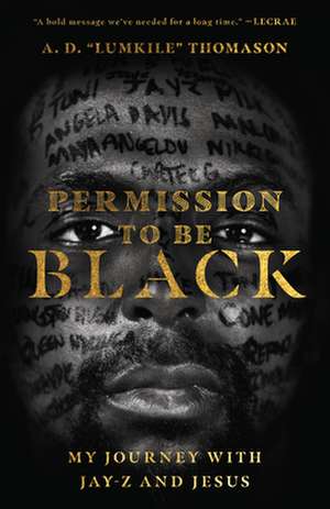 Permission to Be Black – My Journey with Jay–Z and Jesus de A. D. "lumkile" Thomason