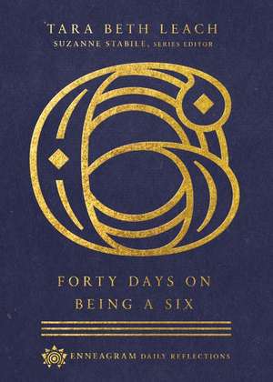 Forty Days on Being a Six de Tara Beth Leach