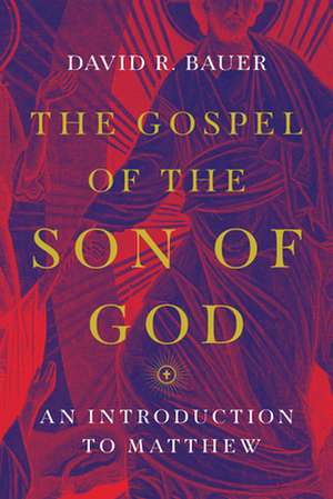 The Gospel of the Son of God – An Introduction to Matthew de David R. Bauer