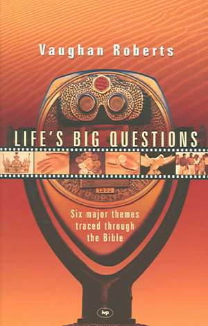 Life's Big Questions: Real Faith in a Phony, Superficial World de Vaughan Roberts